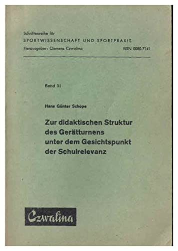 Zur didaktischen Struktur des Gerätturnens unter dem Gesichtspunkt der Schulrelevanz.