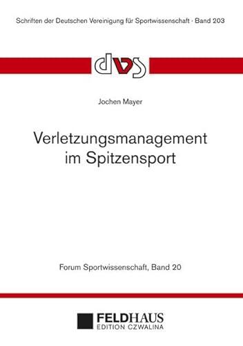 Stock image for Verletzungsmanagement im Spitzensport (Forum Sportwissenschaft 20) : Eine systemtheoretisch-konstruktivistische Analyse mit Fallstudien aus den Sportarten Leichtathletik und Handball for sale by Buchpark