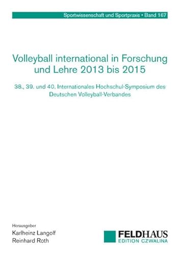 9783880206380: Volleyball international in Forschung und Lehre 2013 bis 2015: 38., 39. und 40. Internationales Hochschul-Symposium des Deutschen Volleyball-Verbandes