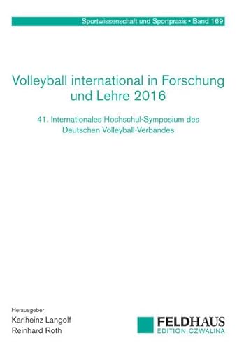 Stock image for Volleyball international in Forschung und Lehre 2016: 41. Internationales Hochschul-Symposium des Deutschen Volleyball-Verbandes (Sportwissenschaft und Sportpraxis) for sale by medimops