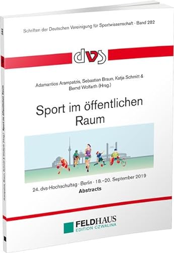 Stock image for Sport im ffentlichen Raum: 24 dvs-Hochschultag ? Berlin 18 ? 20. September 2019 ? Abstracts (Schriften der Deutschen Vereinigung fr Sportwissenschaft) for sale by medimops