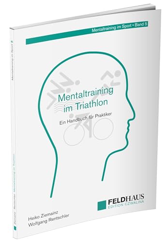 Beispielbild fr Mentaltraining im Triathlon: Ein Handbuch fr Praktiker (Mentaltraining im Sport) zum Verkauf von medimops