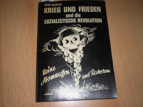Krieg und Frieden und die sozialistische Revolution (9783880210592) by Willi Dickhut