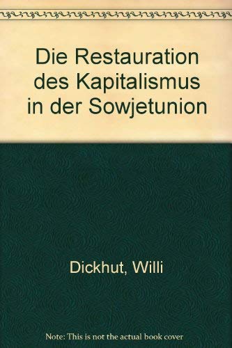 Die Restauration des Kapitalismus in der Sowjetunion. (9783880210981) by Dickhut, Willi