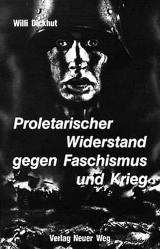 Proletarischer Widerstand gegen Faschismus und Krieg (German Edition) (9783880211568) by Dickhut, Willi