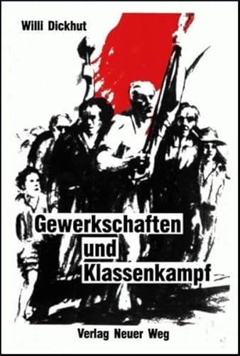 Gewerkschaften und Klassenkampf (German Edition) (9783880211698) by Dickhut, Willi