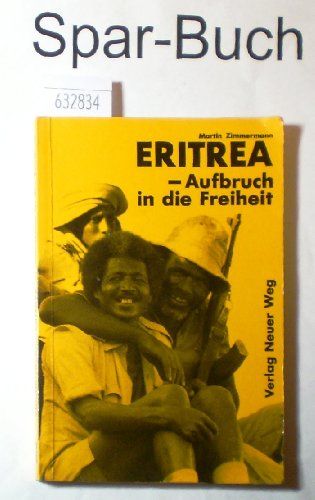 Eritrea - Aufbruch in die Freiheit. - Zimmermann, Martin