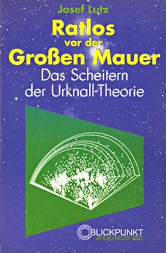 Stock image for Ratlos vor der Grossen Mauer: Das Scheitern der Urknalltheorie for sale by medimops