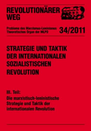 9783880213838: Strategie und Taktik der internationalen sozialistischen Revolution - Teil III: Die marxistisch-leninistische Strategie und Taktik der internationalen Revolution
