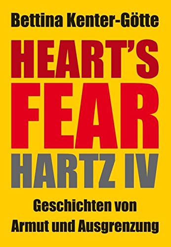 Beispielbild fr Heart s Fear: Hartz IV - Geschichten von Armut und Ausgrenzung zum Verkauf von medimops