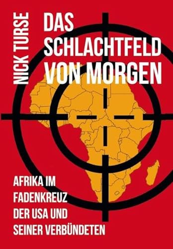 Stock image for Das Schlachtfeld von Morgen: Afrika im Fadenkreuz der USA und seiner Verbndeten for sale by medimops