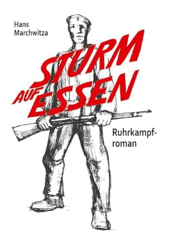 Sturm auf Essen : Ruhrkampf-Roman - Hans Marchwitza