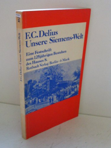 UNSERE SIEMENS-WELT. eine Festschrift z. 125 jährigen Bestehen d. Hauses S - Delius, Friedrich Christian; [Hrsg.]: Siemens Aktiengesellschaft