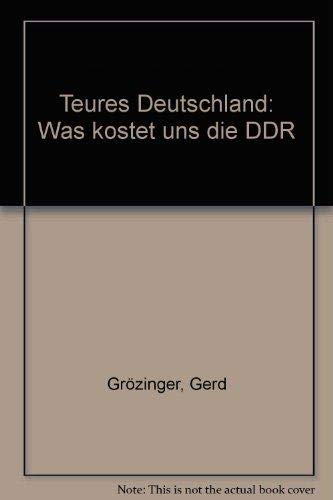 Beispielbild fr Teures Deutschland Was kostet uns die DDR zum Verkauf von Kultgut