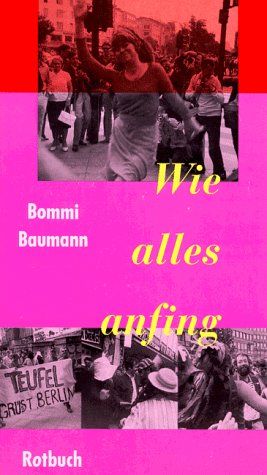 Wie alles anfing. Rotbuch Taschenbücher, Nr.51 Mit e. Vorwort v. Heinrich Böll u. e. Nachwort v. Michael Sontheimer. - Baumann, Bommi (Michael)