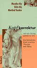 Kopfkorrektur oder der Zwang, gesund zu sein : ein behindertes Kind zwischen Therapie und Alltag. ; Götz Aly ; Morlind Tumler. Mit einem Beitr. von Helmut Müller / Rotbuch-Taschenbuch ; 53 - Aly, Monika