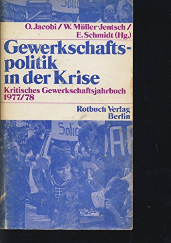 Gewerkschaftspolitik in der Krise -- - Kritisches Gewerkschaftsjahrbuch 1977/78 - mit einigen Abb...