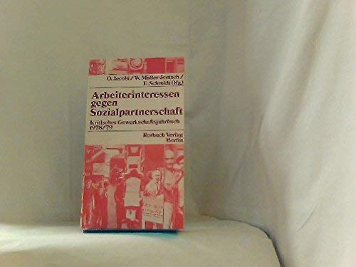 Arbeiterinteressen gegen Sozialpartnerschaft. Kritisches Gewerkschaftsjahrbuch 1978/79. (Nr 1979) - Jacobi, Otto, Walther Müller-Jentsch und Eberhard Schmidt