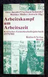 Arbeitskampf um Arbeitszeit. Kritisches Gewerkschaftsjahrbuch 1979/80