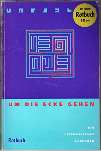 Um die Ecke gehen : ein literarisches Lesebuch. Unter Mitarb. von Gabriele Dietze und Marie Luise Knott, Rotbuch 73 - Wantzen, Stephan [Hrsg.]