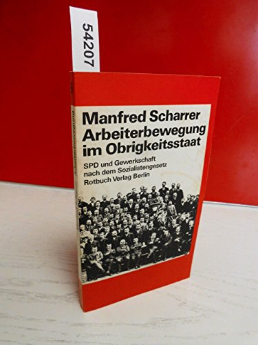Beispielbild fr Arbeiterbewegung im Obrigkeitsstaat. SPD und Gewerkschaft nach dem Sozialistengesetz zum Verkauf von medimops