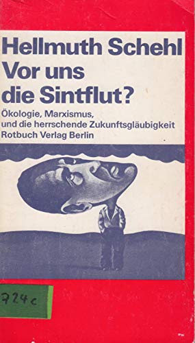 Beispielbild fr Vor uns die Sintflut. kologie, Marxismus und die herrschende Zukunftsglubigkeit zum Verkauf von Bernhard Kiewel Rare Books
