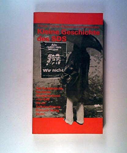 Kleine Geschichte des SDS : d. Sozialist. Dt. Studentenbund von 1946 bis zur Selbstauflösung. Tilman Fichter ; Siegward Lönnendonker / Rotbuch ; 174 : Abt. Politik (ISBN 3827431328)