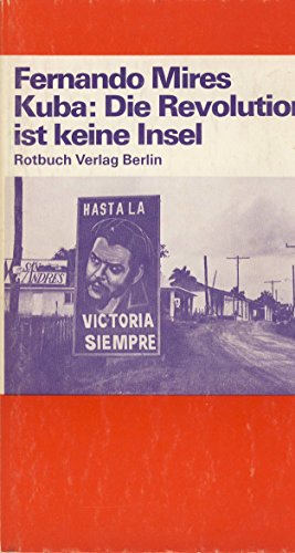 Kuba, die Revolution ist keine Insel. Aus d. Span. von Mechthild Jungehülsing u. Jürgen Eckl, Rotbuch 187 - Mires, Fernando