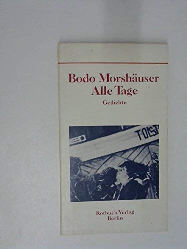 Alle Tage Gedichte - Morshäuser, Bodo