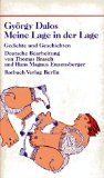 Meine Lage in der Lage : Gedichte u. Geschichten. Dt. Bearb. von Thomas Brasch u. Hans Magnus Enzensberger - Dalos, György