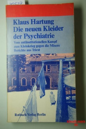 9783880222311: Die neuen Kleider der Psychiatrie. Vom antiinstitutionellen Kampf zum Kleinkrieg gegen die Misere. Berichte aus Triest