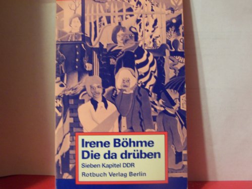 Die da drüben. Sieben Kapitel DDR - Irene, Böhme und Götze Wasja