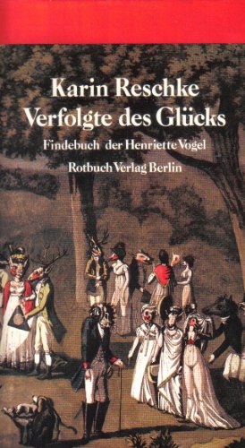 Verfolgte des Glücks. Findebuch der Henriette Vogel. Aus der Reihe: Rotbuch 266. Band. - Reschke, Karin