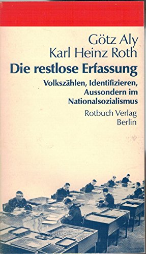 Stock image for Die restlose Erfassung: Volksza?hlen, Identifizieren, Aussondern im Nationalsozialismus (Rotbuch) (German Edition) for sale by GF Books, Inc.