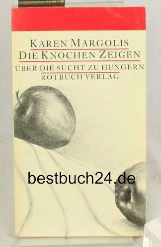 9783880223035: Die Knochen zeigen. ber die Sucht zu hungern