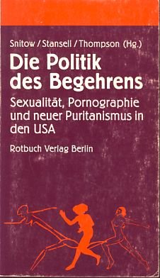 Beispielbild fr Die Politik des Begehrens. Sexualitt, Pornographie u. neuer Puritanismus in d. USA, zum Verkauf von modernes antiquariat f. wiss. literatur