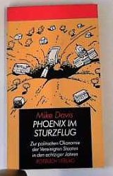 Phoenix im Sturzflug : zur politischenÖkonomie der Vereinigten Staaten in den achtziger Jahren. Aus d. Amerikan. von Niels Kadritzke. Nachw. von Kurt Hübner, Rotbuch 315 - Davis, Mike