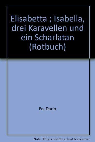Elisabetta ; Isabella, drei Karavellen und ein Scharlatan (Rotbuch) (German Edition) (9783880223165) by Fo, Dario
