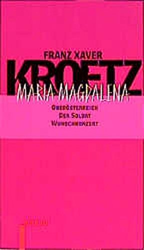 9783880223998: Maria Magdalena. Stcke 1 (Maria Magdalena - Obersterreich - Der Soldat - Wunschkonzert) (Livre en allemand)