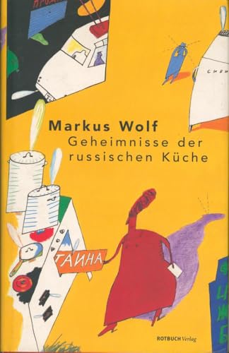 Geheimnisse der russischen Küche / Markus Wolf. Mit Ill. von Detlef Beck