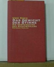 Das Gewicht der Stimme: Die Verteidigung des NichtwaÌˆhlers (German Edition) (9783880228023) by Uwe-koch