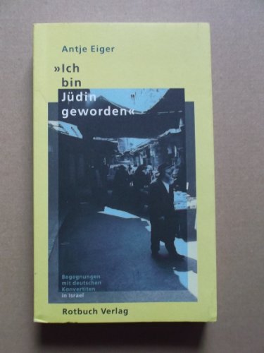 Stock image for Ich bin Jdin geworden". Begegnungen mit deutschen Konvertiten in Israel. for sale by HENNWACK - Berlins grtes Antiquariat