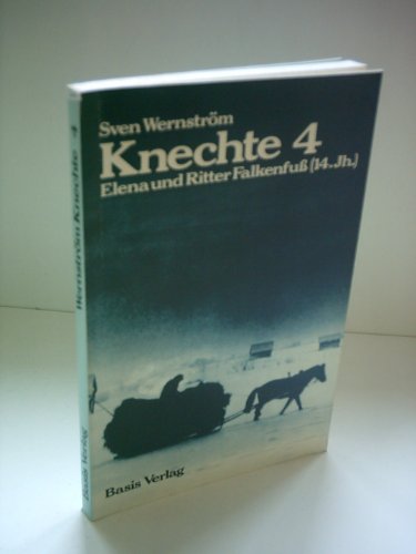 Imagen de archivo de Knechte 4. Teil: Elena und Ritter Falkenfu (14. Jh.) a la venta por Der Ziegelbrenner - Medienversand