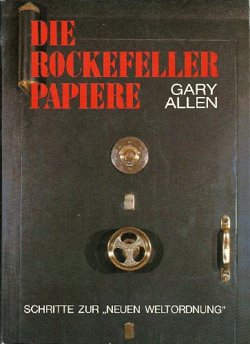 Die Rockefeller Papiere. Schritte zur neuen Weltordnung