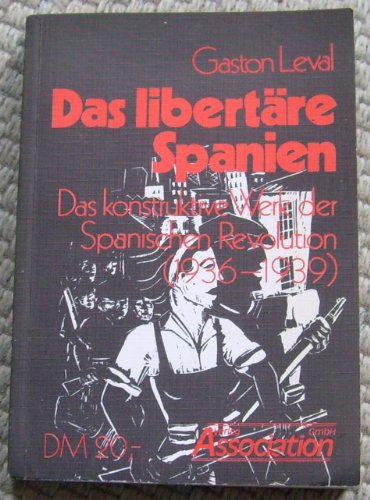 Imagen de archivo de Das libertre Spanien. Das konstruktive Werk der Spanischen Revolution (1936-1939) a la venta por medimops