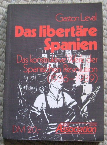 Stock image for Das libertre Spanien. Das konstruktive Werk der Spanischen Revolution (1936-1939) for sale by medimops