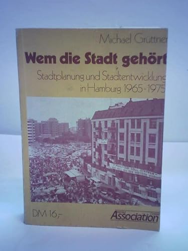 Beispielbild fr Wem die Stadt gehrt. Stadtplanung und Stadtentwicklung in Hamburg 1965 - 1975 zum Verkauf von medimops