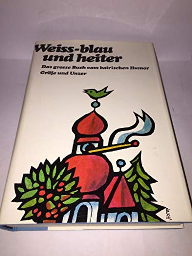 Weiss-blau und heiter. Das grosse Buch vom bairischen Humor.