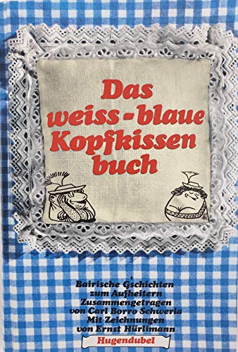 Beispielbild fr Das weiss-blaue Kopfkissenbuch - Bairische G'schichten zum Aufheitern zum Verkauf von 3 Mile Island