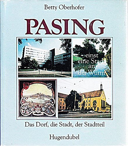 Beispielbild fr Pasing, einst eine Stadt an der Wrm. Das Dorf, die Stadt, der Stadtteil zum Verkauf von medimops